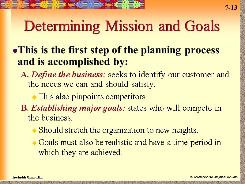 Determining Mission and Goals This is the first step of the planning process and